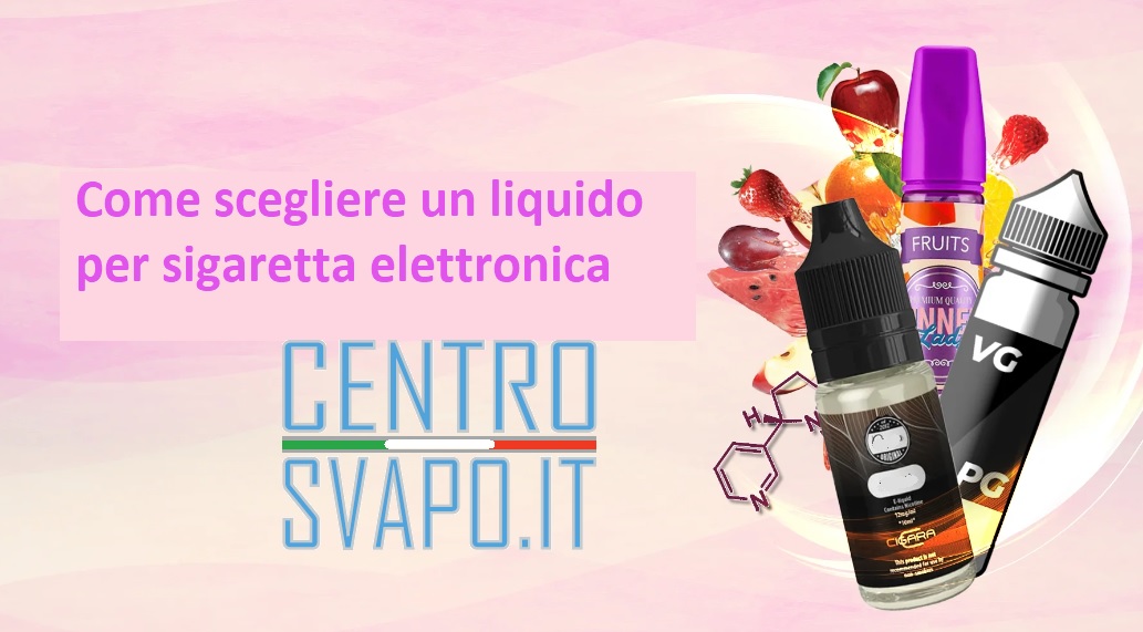 come scegliere un liquido per sigaretta elettronica