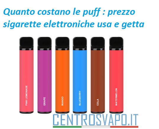 quanto costano le puff? prezzo sigaretta elettronica usa e getta